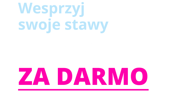 Wesprzyj swoje stawy 1 miesiąc ZA DARMO